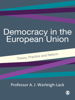 Professor A J F Warleigh-Lack Democracy in the European Union: Theory, Practice and Reform