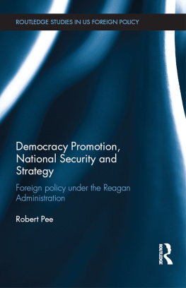 Robert Pee - Democracy Promotion, National Security and Strategy: Foreign Policy Under the Reagan Administration