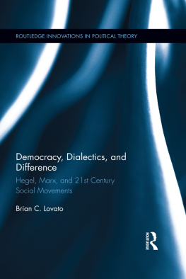 Brian C. Lovato Democracy, Dialectics, and Difference: Hegel, Marx, and 21st Century Social Movements