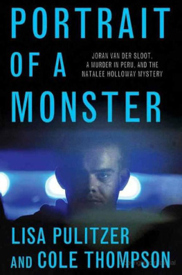 Lisa Pulitzer Portrait of a Monster: Joran Van Der Sloot, a Murder in Peru, and the Natalee Holloway Mystery