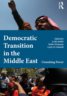 Larbi Sadiki - Democratic Transition in the Middle East: Unmaking Power