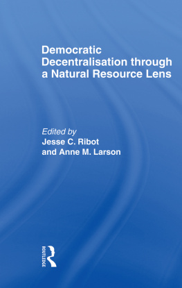 Jesse C. Ribot - Democratic Decentralization Through a Natural Resource Lense