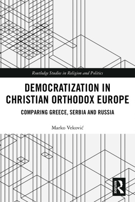 Marko Vekovic - Democratization in Christian Orthodox Europe: Comparing Greece, Serbia and Russia