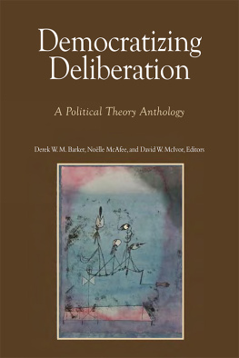 Derek W.M. Barker Democratizing Deliberation: A Political Theory Anthology