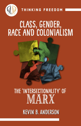 Kevin Anderson Class, gender, race and colonialism: The ‘intersectionality’ of Marx