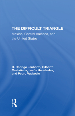 H. Rodrigo Jauberth - The Difficult Triangle: Mexico, Central America, and the United States
