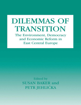 Susan Baker Dilemmas of Transition: The Environment, Democracy and Economic Reform in East Central Europe