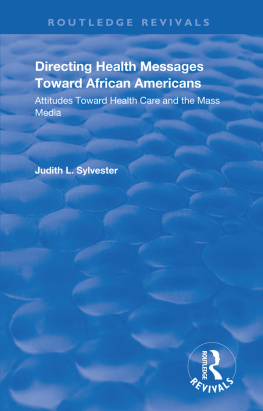 Judith L. Sylvester Directing Health Messages Toward African Americans: Attitudes Toward Health Care and the Mass Media