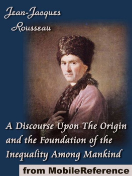 Jean-Jacques Rousseau - A Discourse Upon the Origin and the Foundation of the Inequality Among Mankind (Mobi Classics)