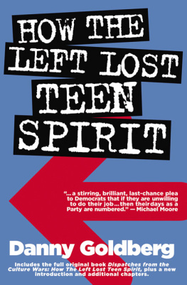 Danny Goldberg - Dispatches From the Culture Wars: How the Left Lost Teen Spirit