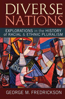 George M. Fredrickson - Diverse Nations: Explorations in the History of Racial and Ethnic Pluralism