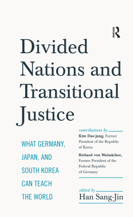 Sang-Jin Han - Divided Nations and Transitional Justice: What Germany, Japan and South Korea Can Teach the World