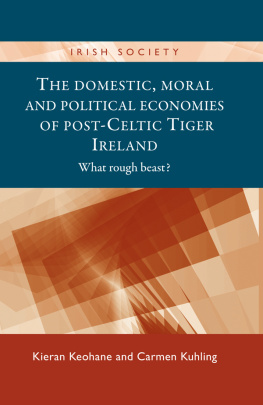 Kieran Keohane - The Domestic, Moral and Political Economies of Post-Celtic Tiger Ireland: What Rough Beast?
