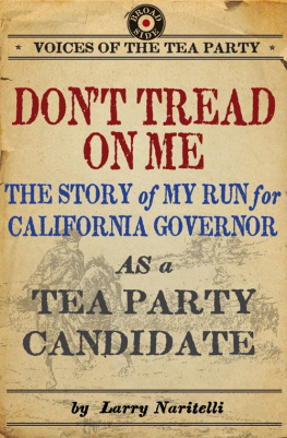 Larry Naritelli Dont Tread on Me: The Story of My Run for California Governor as a Tea Party Candidate