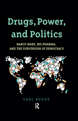 Carl Boggs - Drugs, Power, and Politics: Narco Wars, Big Pharma, and the Subversion of Democracy