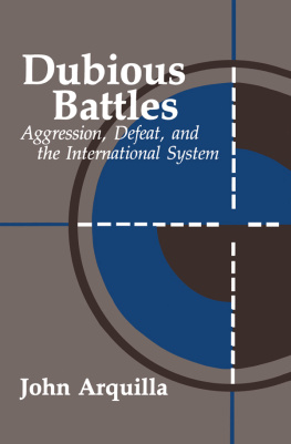 John Arquilla - Dubious Battles: Aggression, Defeat, & the International System