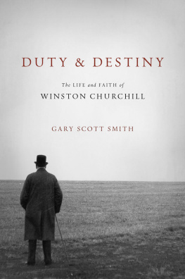 Gary Scott Smith Duty and Destiny: The Life and Faith of Winston Churchill