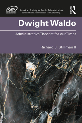 Richard J. Stillman II - Dwight Waldo: Administrative Theorist for Our Times