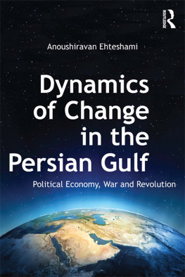 Anoushiravan Ehteshami - Dynamics of Change in the Persian Gulf: Political Economy, War and Revolution
