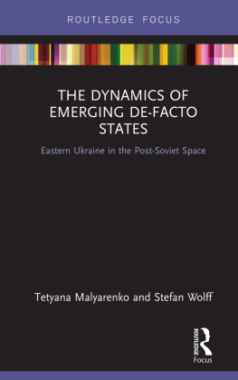 Tetyana Malyarenko The Dynamics of Emerging De-Facto States: Eastern Ukraine in the Post-Soviet Space