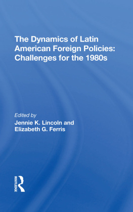 Jennie K. Lincoln The Dynamics of Latin American Foreign Policies: Challenges for the 1980s