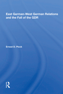 Ernest D. Plock East German-West German Relations and the Fall of the GDR