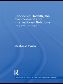Stephen J. Purdey - Economic Growth, the Environment and International Relations: The Growth Paradigm