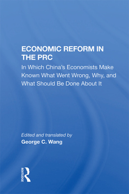 George C. Wang - Economic Reform in the PRC: In Which Chinas Economists Make Known What Went Wrong, Why, and What Should Be Done About It