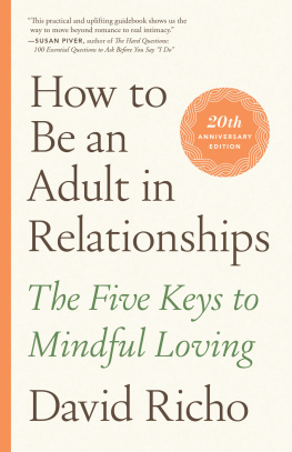 David Richo - How to Be an Adult in Relationships : The Five Keys to Mindful Loving