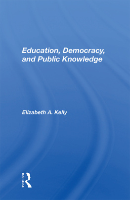 Elizabeth A. Kelly - Education, Democracy, and Public Knowledge