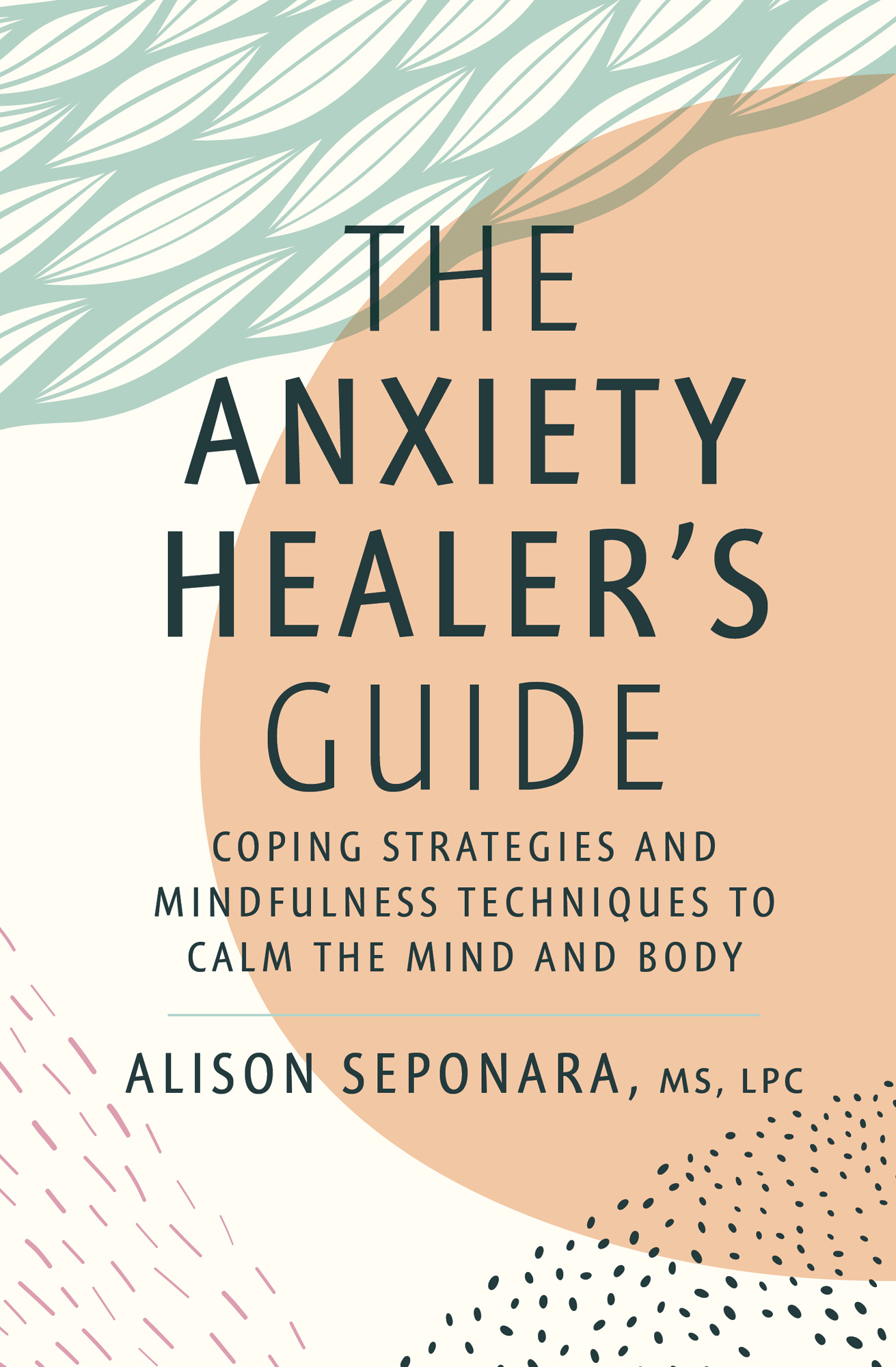 The Anxiety Healers Guide Coping Strategies and Mindfulness Techniques to Calm - photo 1