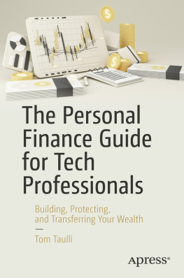 Tom Taulli - The Personal Finance Guide for Tech Professionals: Building, Protecting, and Transferring Your Wealth