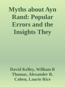 David Kelley - Myths about Ayn Rand: Popular Errors and the Insights They Conceal