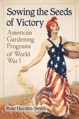 Rose Hayden-Smith - Sowing the Seeds of Victory: American Gardening Programs of World War I