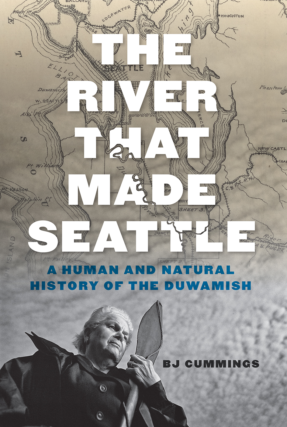 THE RIVER THAT MADE SEATTLE THE RIVER THAT MADE SEATTLE A HUMAN AND NATURAL - photo 1