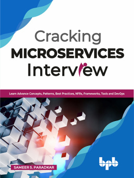 Sameer S. Paradkar - Cracking Microservices Interview: Learn Advance Concepts, Patterns, Best Practices, NFRs, Frameworks, Tools and DevOps