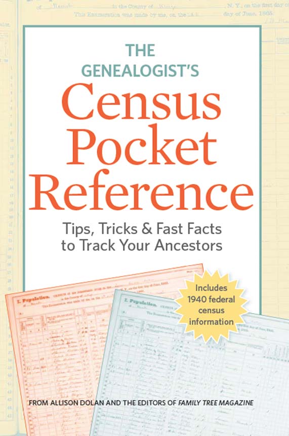 The Genealogists Census Pocket Reference Tips Tricks Fast Facts to Track Your Ancestors - image 1