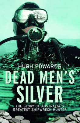 Hugh Edwards - Dead Mens Silver: The Story of Australias Greatest Shipwreck Hunter