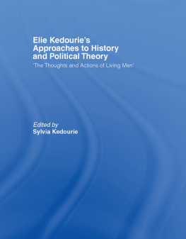 Sylvia Kedourie - Elie Kedouries Approaches to History and Political Theory: The Thoughts and Actions of Living Men