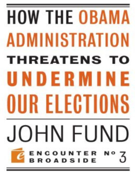 John Fund How the Obama Administration Threatens to Undermine Our Elections
