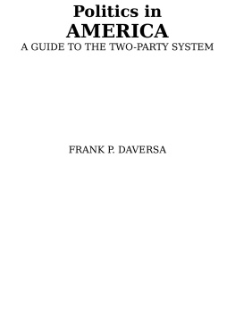 Frank Daversa Politics in America: A Guide to the Two-Party System