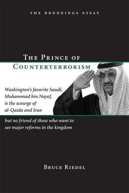 Bruce Riedel The Prince of Counterterrorism: Washingtons Favorite Saudi, Muhammad Bin Nayef, Is the Scourge of Al-Qaida and Iran but No Friend of Those Who Want to See Major Reforms in the Kingdom