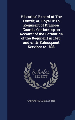 Bibliobazaar - Historical Record of the Fourth; Or, Royal Irish Regiment of Dragoon Guards, Containing an Account of the Formation of the Regiment in 1685; And of Its Subsequent Services to 1838