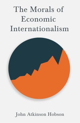 J. A. Hobson The Morals of Economic Internationalism: With an Excerpt From Imperialism, the Highest Stage of Capitalism by v. I. Lenin