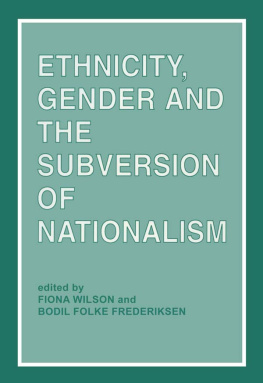 Bodil Folke Frederiksen Ethnicity, Gender and the Subversion of Nationalism