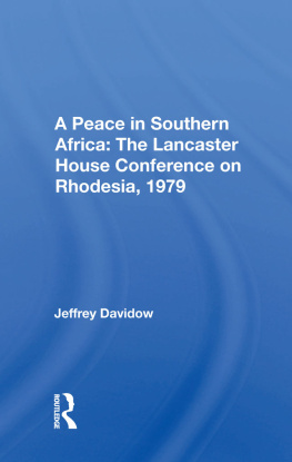 Jeffrey Davidow A Peace in Southern Africa: The Lancaster House Conference on Rhodesia, 1979