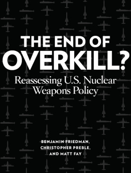 Benjamin Friedman The End of Overkill: Reassessing U.S. Nuclear Weapons Policy