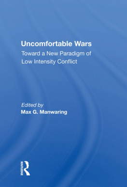 Max G. Manwaring Uncomfortable Wars: Toward A New Paradigm Of Low Intensity Conflict