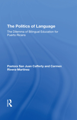 Pastora Cafferty The Politics of Language: The Dilemma of Bilingual Education for Puerto Ricans