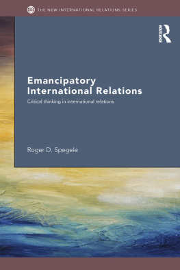 Roger D. Spegele - Emancipatory International Relations: Critical Thinking in International Relations